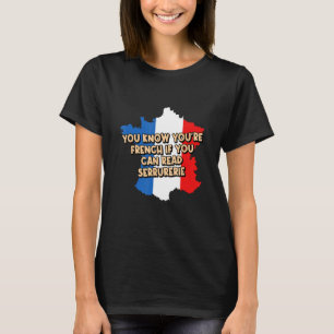 Französisch Wenn kann Serrurerie Sprache Frankreic T-Shirt