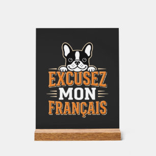 Französische Bulldogge Excusez Mon Franais Design Acrylschild