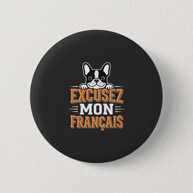 Französische Bulldogge Excusez Mon Franais Design Button (Vorderseite)