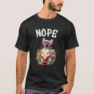 Französische Bulldogge Lustige Aussage Nein Faules T-Shirt