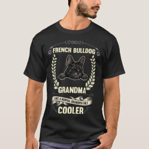 Französische Bulldogge Oma Wie Eine Normale Oma Nu T-Shirt