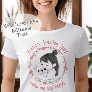 Französische Bulldoggen machen mich glücklich T-Shirt