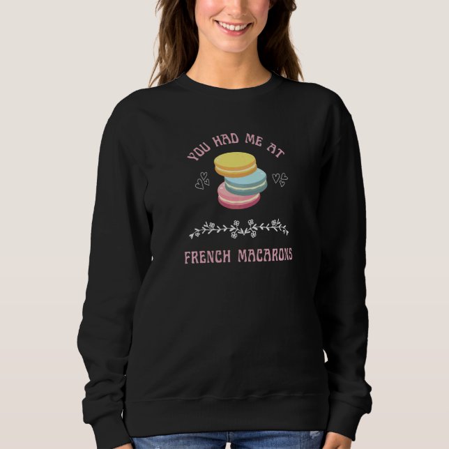 Französische Macarons Gebäck Dessert Keks Süße Foo Sweatshirt (Vorderseite)