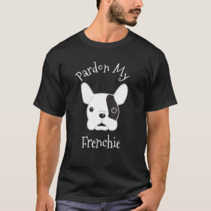 Französischer Bull Hund Entschuldigung meine franz T-Shirt