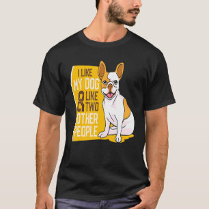 Französischer Bulldog, den ich mag, mein Hund und T-Shirt