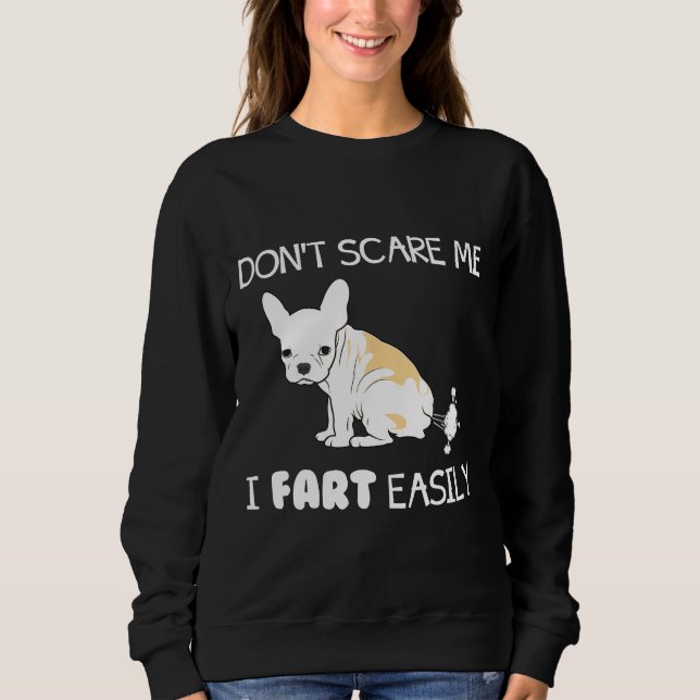 Französischer Bulldog Dont Scare Me I Furz leicht  Sweatshirt (Vorderseite)