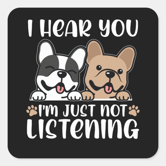 Französischer Bulldog hört nicht zu | Französische Quadratischer Aufkleber (Vorderseite)