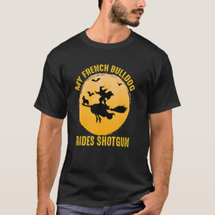 Französischer Bulldog Hundebesitzer fährt Shotgun  T-Shirt