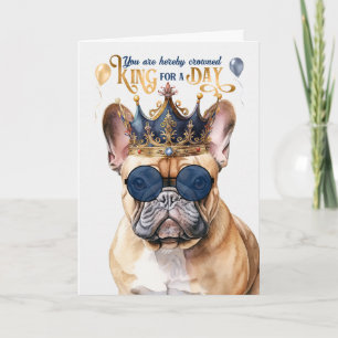 Französischer Bulldog King für den Tag Funny Gebur Karte