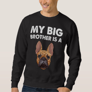 Französischer Bulldog, mein großer Bruder, ist Fra Sweatshirt
