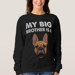 Französischer Bulldog, mein großer Bruder, ist Fra Sweatshirt