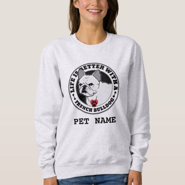Französischer Bulldog Personalisiertes Leben besse Sweatshirt (Vorderseite)