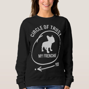 Französischer Bulldogge-Kreis vertrauen meinen Fra Sweatshirt