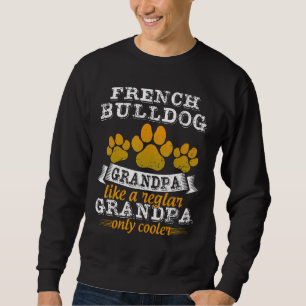 Französischer Bulldogge Opa wie ein regelmäßiger, Sweatshirt