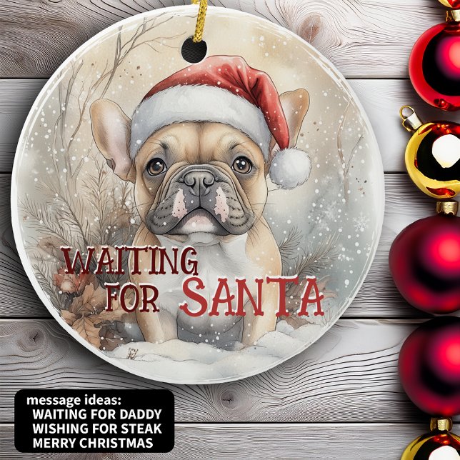 Französischer Bulldogge Weihnachten Gewartet für S Keramik Ornament (French Bulldog Christmas Waiting For Santa Dog Ceramic Ornament which you can personalize)