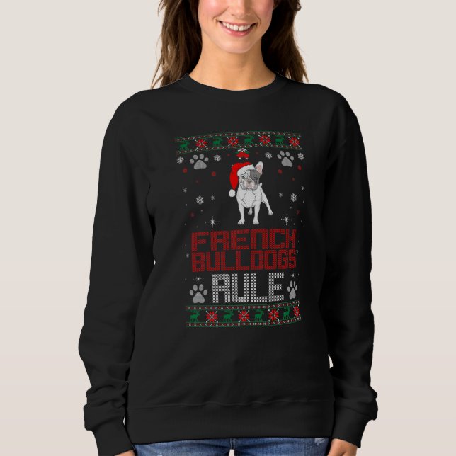 Französischer Bulldogs Rule Pet Christmas Ugly Swe Sweatshirt (Vorderseite)