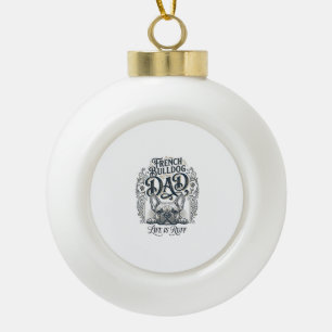 Französisches Bulldoggen-Vater-Leben ist rau Vinta Keramik Kugel-Ornament