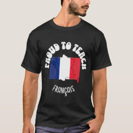 Französischlehrer STOLZ, FRANÇAIS ZU LEHREN T-Shirt