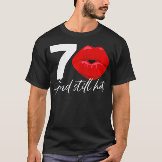 Frau 70 und immer noch heiß  Lustiger Geburtstag 7 T-Shirt