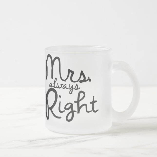 Frau Always Right Coffee Mug Mattglastasse (Rechts)