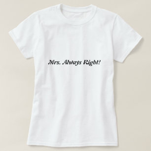 Frau Always Right! Vergessen Sie nicht Herrn T-Shirt
