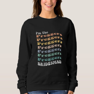 Frau Bridesmaid Preggers Retro Matching Bachelo Sweatshirt