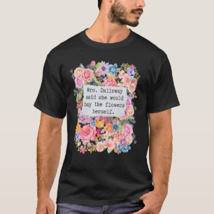 Frau Dalloway sagte, sie würde Blume-Zitate kaufen T-Shirt