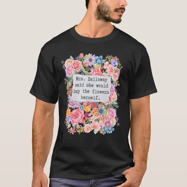 Frau Dalloway sagte, sie würde Blume-Zitate kaufen T-Shirt (Vorderseite)