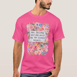 Frau Dalloway sagte, sie würde Blume-Zitate kaufen T-Shirt