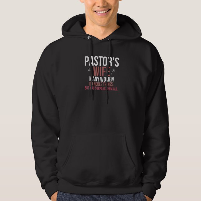 Frau des Pastors Edle Dinge Pastor Frau eines Past Hoodie (Vorderseite)