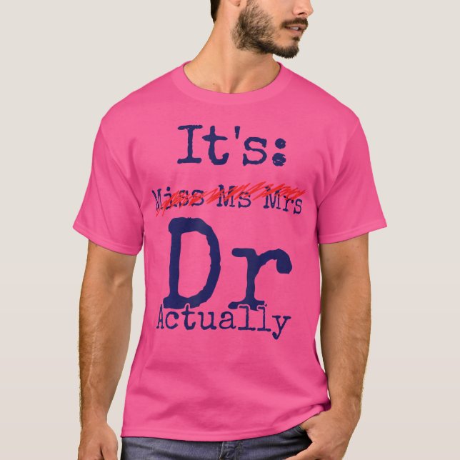 Frau Dr. Frau Dr. ist Frau Dr., eigentlich Dr. T-Shirt (Vorderseite)