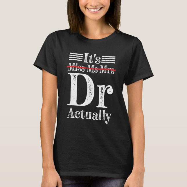 Frau Dr. ist Frau Frau Dr., eigentlich Dr. T-Shirt (Vorderseite)