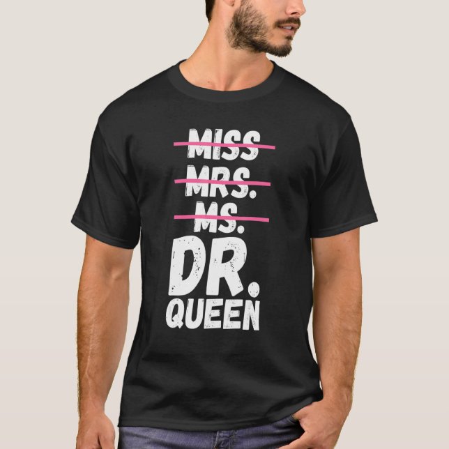 Frau Dr. Queen Doktorand Doktor T-Shirt (Vorderseite)