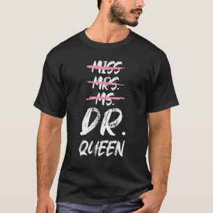 Frau Dr. Queen Doktoratsstudium T-Shirt