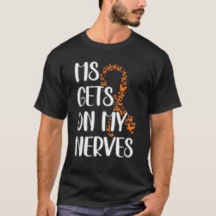 Frau erhält Einsicht in meine Nerven-Multipler Skl T-Shirt