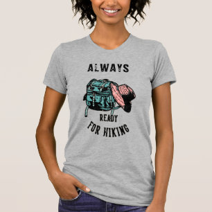 Frau immer bereit für Wanderrucksack-Trailhut T-Shirt