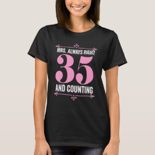 Frau immer Recht 35 Jahre und zählt Anniversa T-Shirt