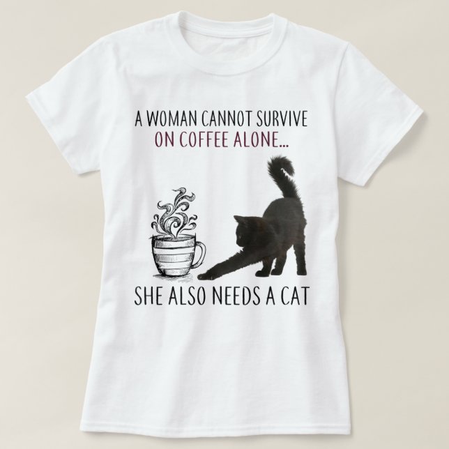 Frau kann nicht allein auf Kaffee überleben, sie b T-Shirt (Design vorne)