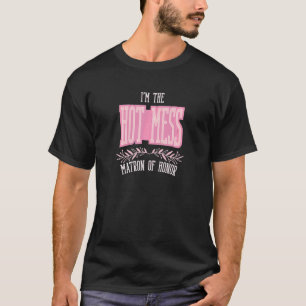 Frau Matron of Honour Hot Mess Matching Bachelor T-Shirt