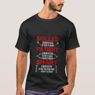 Frau Mechanikerin Geschickt Geduldig Intelligent G T-Shirt