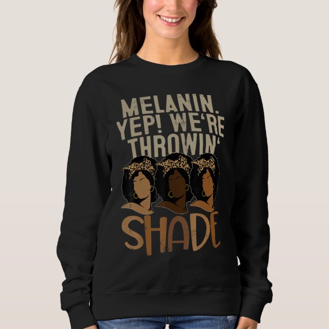 Frau Melanin Wir werfen Shade Black Pride Af Sweatshirt (Vorderseite)