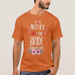 Frau Mutter der Braut Ich liebte sie zuerst  T-Shirt