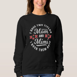 Frau Oma ich habe zwei Titel Mama und Mimi I Ro Sweatshirt