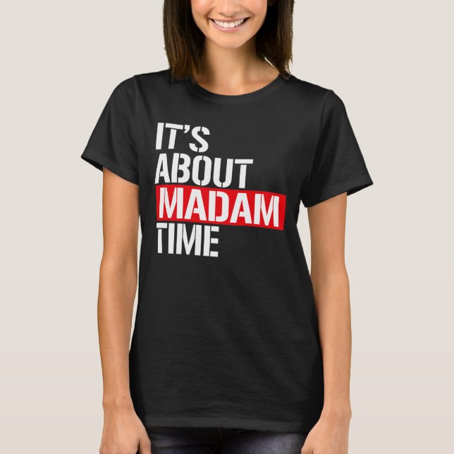 Frau Präsidentin! Es ist Zeit für Madam T-Shirt (Vorderseite)