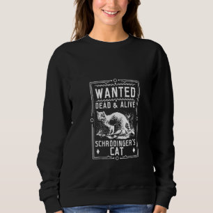 Frau Schrodingers Katze Wollte Dead & Alive Scien Sweatshirt