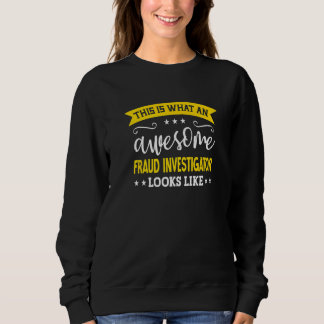 Fraud Investigator Job Title Employee Fraud Invest Sweatshirt