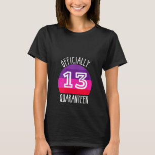 Frauen 13. Geburtstag Offiziell A Quaranteen 13 Ye T-Shirt