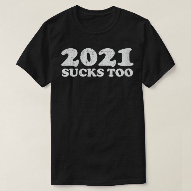 Frauen 2021 Ist zum Kotzen, 2021 Sind zum Kotzen z T-Shirt (Design vorne)