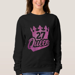Frauen 27. Geburtstag Königin Frauen glücklich zum Sweatshirt