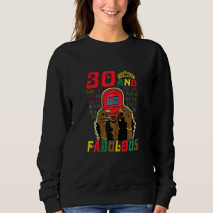 Frauen 30 und fabelhafte schwarze Mädchen 30. Gebu Sweatshirt